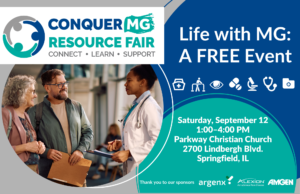 Graphic promoting the Conquer MG Fall Resource Fair. The design features the headline "Life with MG: a FREE Event" and invites individuals living with myasthenia gravis, caregivers, and supporters to attend. Event details include Saturday, September 12, from 1:00 to 4:00 p.m. CT at Parkway Christian Church, 2700 Lindbergh Blvd., Springfield, Illinois. Sponsor logos for argenx, Alexion, and Amgen appear at the bottom.