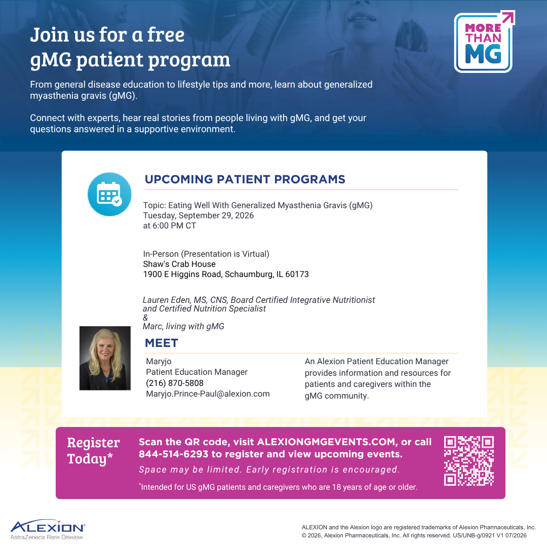 From general disease education to lifestyle tips and more, learn about generalized myasthenia gravis (gMG). Connect with experts, hear real stories from people living with gMG, and get your questions answered in a supportive environment.